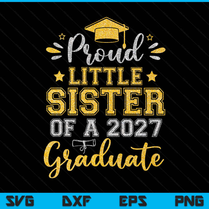Proud Little Sister Of A 2027 Graduate Senior Graduation SVG PNG Digital Printable Files