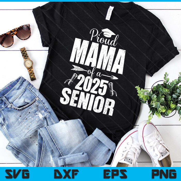 Proud Mama Of A 2025 Senior Shirt Graduation SVG PNG Digital Printable Files