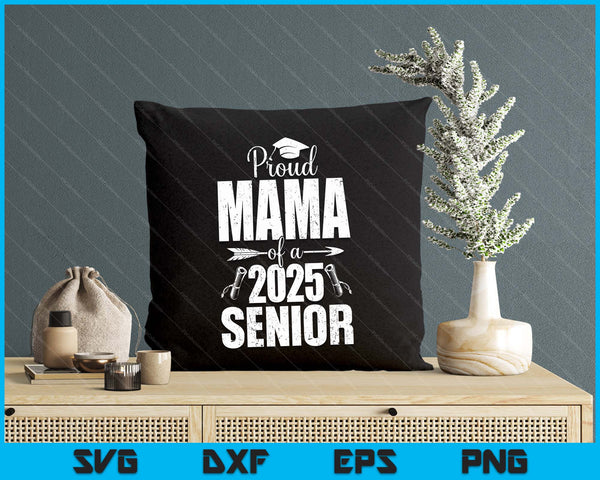 Proud Mama Of A 2025 Senior Shirt Graduation SVG PNG Digital Printable Files