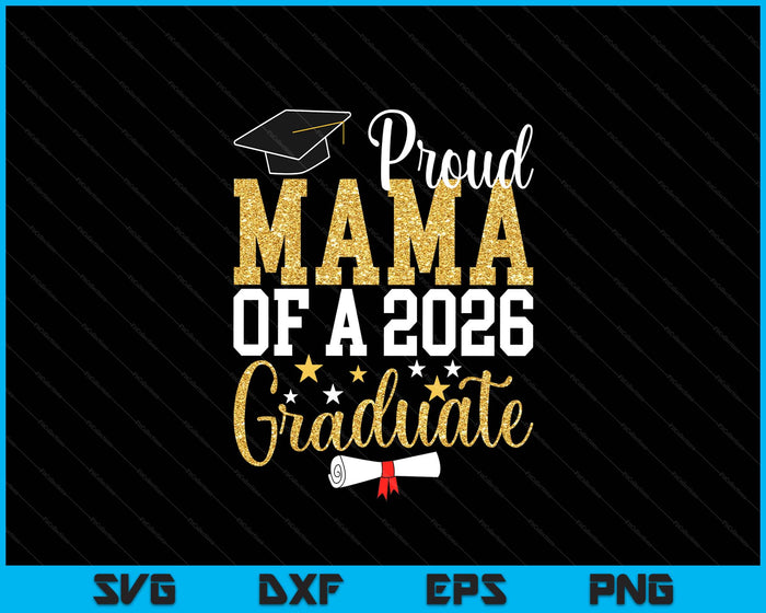 Proud Mama Of A 2026 Graduate Mama Graduation 2026 SVG PNG Digital Printable Files