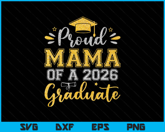 Proud Mama Of A 2026 Graduate Senior Graduation SVG PNG Digital Printable Files