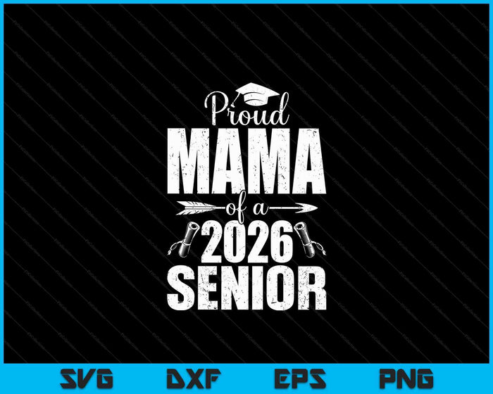 Proud Mama Of A 2026 Senior Shirt Graduation SVG PNG Digital Printable Files