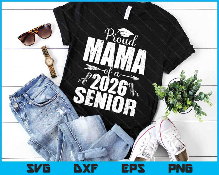 Proud Mama Of A 2026 Senior Shirt Graduation SVG PNG Digital Printable Files