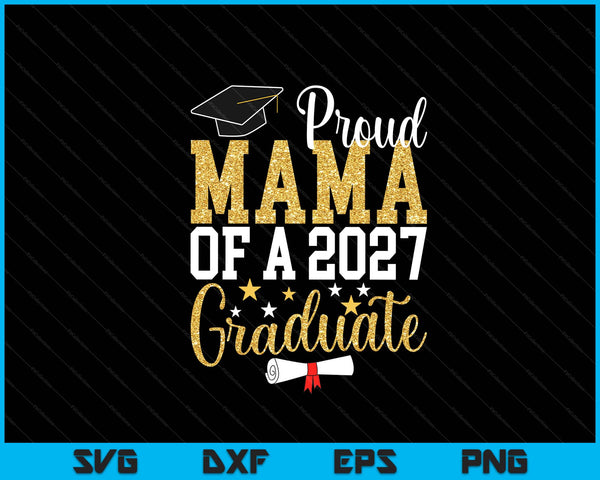 Proud Mama Of A 2027 Graduate Mama Graduation 2027 SVG PNG Digital Printable Files