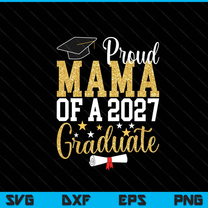 Proud Mama Of A 2027 Graduate Mama Graduation 2027 SVG PNG Digital Printable Files