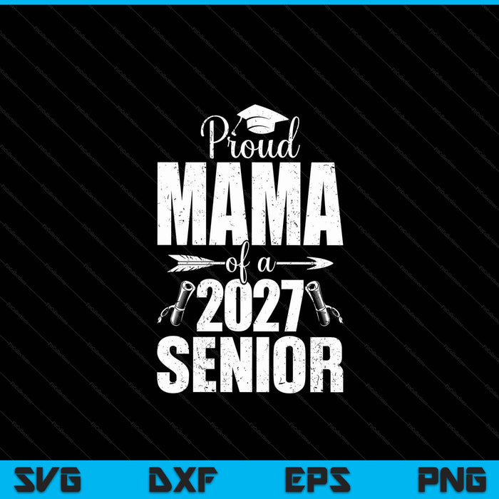 Proud mama of a 2027 senior graduation SVG cut file