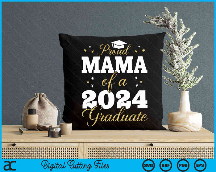 Proud Mama Of A Class Of 2024 Graduate SVG PNG Digital Printable Files