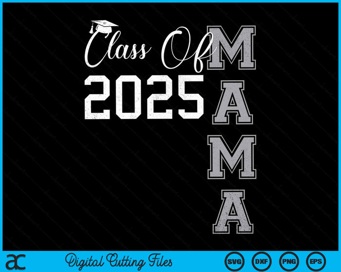 Proud Mama Of A Class Of 2025 Graduate SVG PNG Digital Cutting File