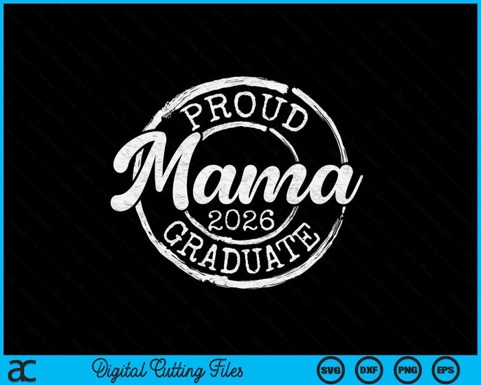 Proud Mama Of A Senior 2026 Graduate Class Stamp Graduation SVG PNG Digital Cutting Files