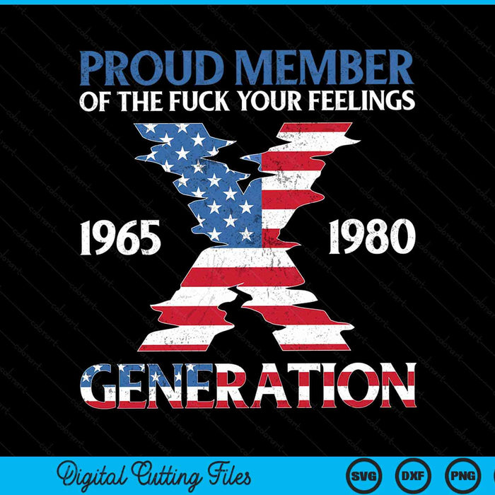 Proud member of the fuck your feelings gen x USA 4th July SVG cut file