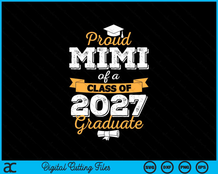 Proud Mimi Of A Class Of 2027 Graduate SVG PNG Digital Cutting Files