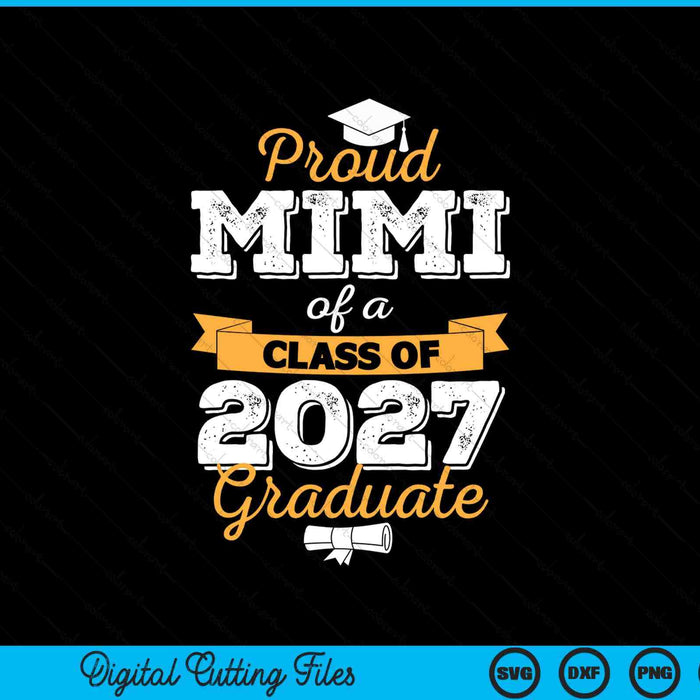 Proud Mimi Of A Class Of 2027 Graduate SVG PNG Digital Cutting Files