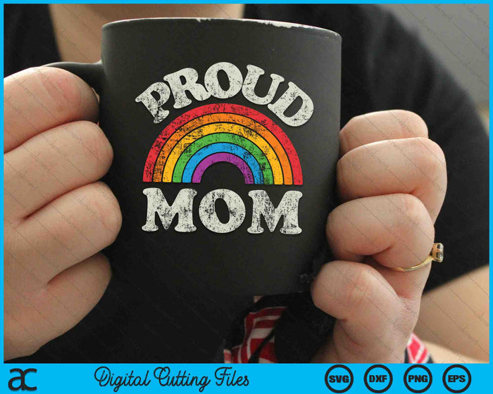 Proud Mom LGBTQ Pride LGBT Ally Rainbow SVG PNG Digital Cutting Files