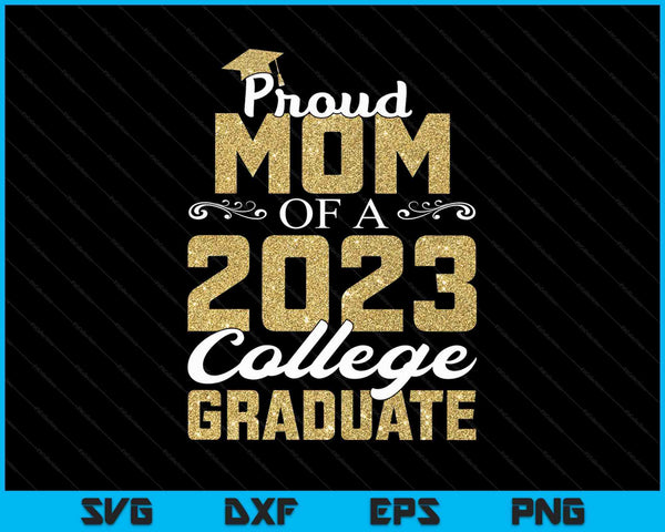 Proud Mom Of A 2023 Graduate College SVG PNG Digital Cutting Files