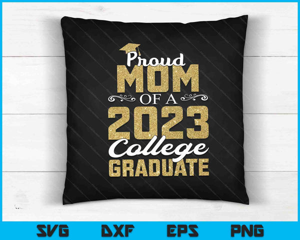 Proud Mom Of A 2023 Graduate College SVG PNG Digital Cutting Files
