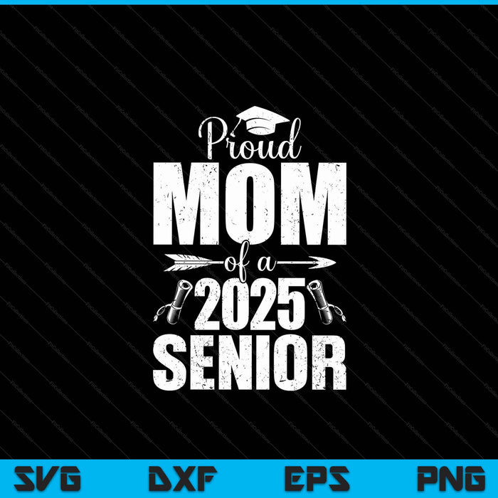 Proud mom of a 2025 senior graduation SVG cut file