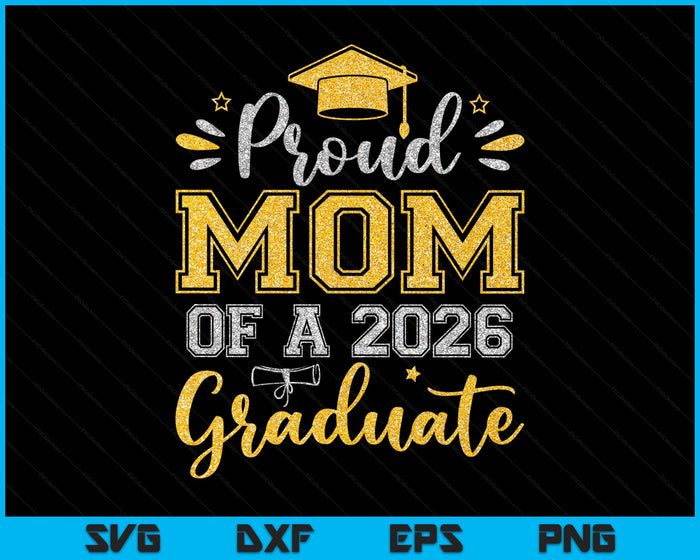 Proud Mom Of A 2026 Graduate Senior Graduation SVG PNG Digital Printable Files
