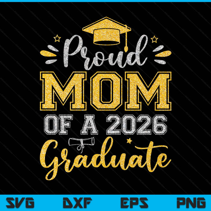 Proud Mom Of A 2026 Graduate Senior Graduation SVG PNG Digital Printable Files