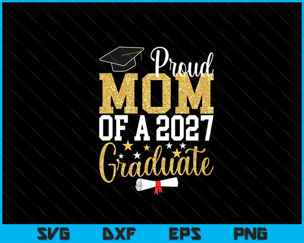 Proud Mom Of A 2027 Graduate Mom Graduation 2027 SVG PNG Digital Printable Files
