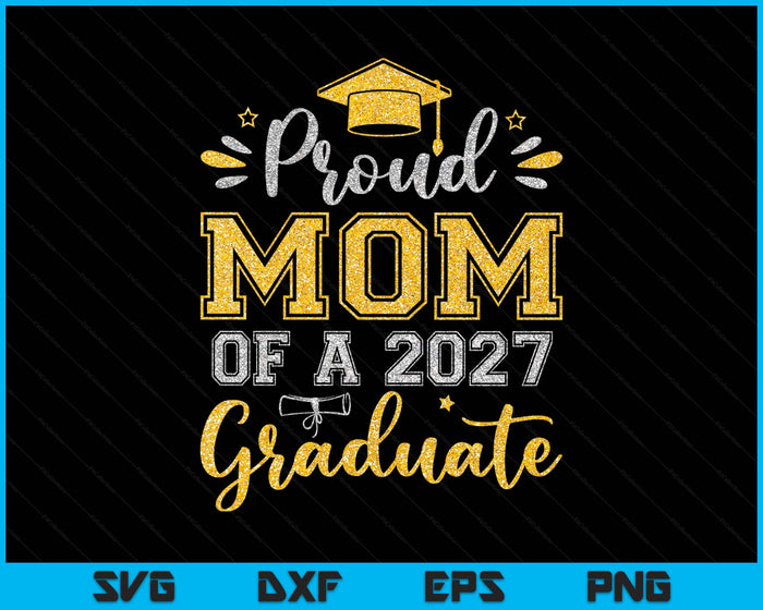 Proud Mom Of A 2027 Graduate Senior Graduation SVG PNG Digital Printable Files