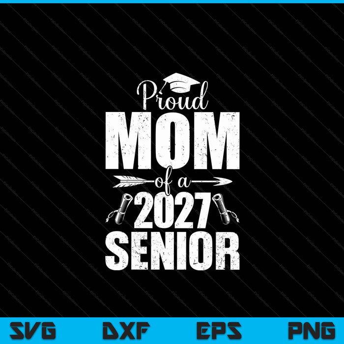Proud mom of a 2027 senior graduation SVG cut file
