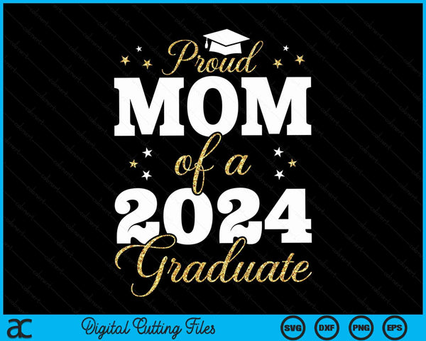 Proud Mom Of A Class Of 2024 Graduate SVG PNG Digital Printable Files