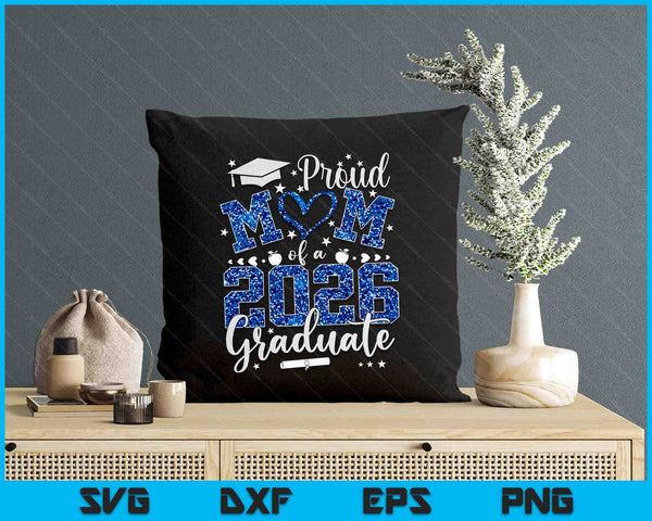 Proud Mom Of A Class Of 2026 Graduate 2026 Senior Mom 2026 SVG PNG Digital Printable Files