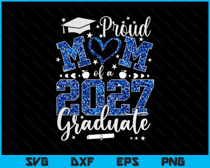 Proud Mom Of A Class Of 2027 Graduate 2027 Senior Mom 2027 SVG PNG Digital Printable Files