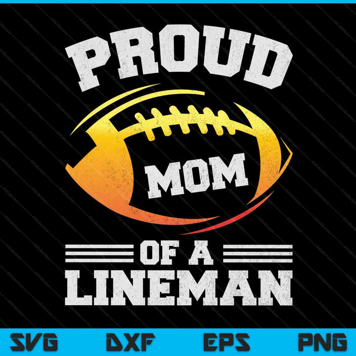 Proud mom of a football lineman SVG cut file