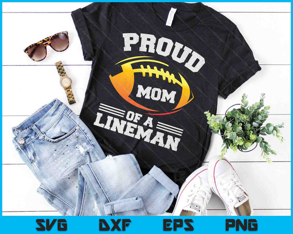 Proud Mom Of A Football Lineman SVG PNG Digital Cutting Files