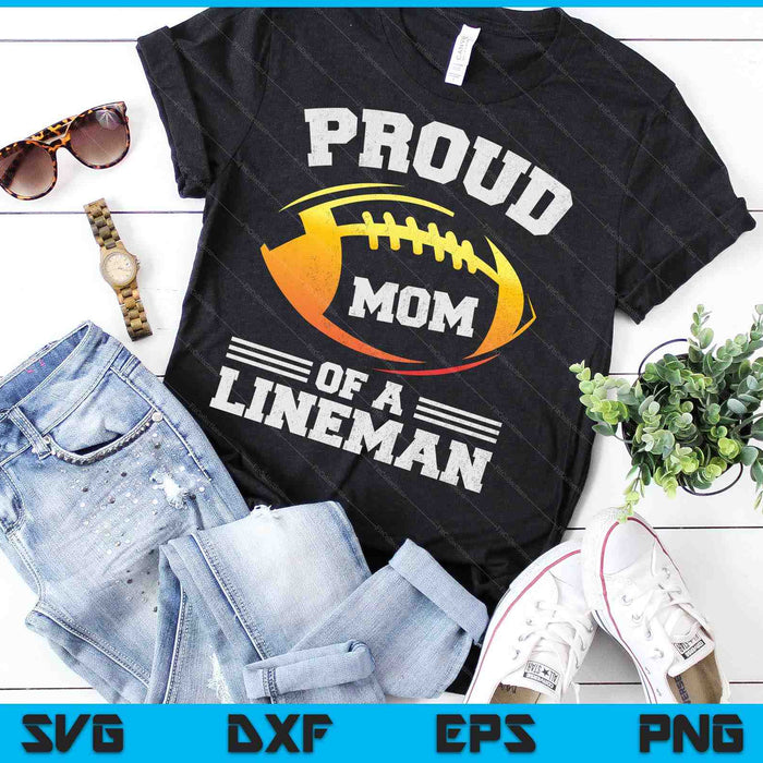 Proud Mom Of A Football Lineman SVG PNG Digital Cutting Files
