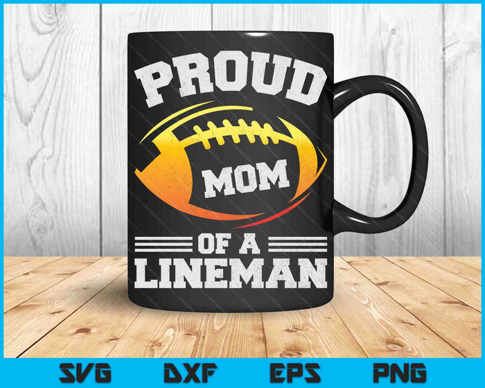 Proud Mom Of A Football Lineman SVG PNG Digital Cutting Files