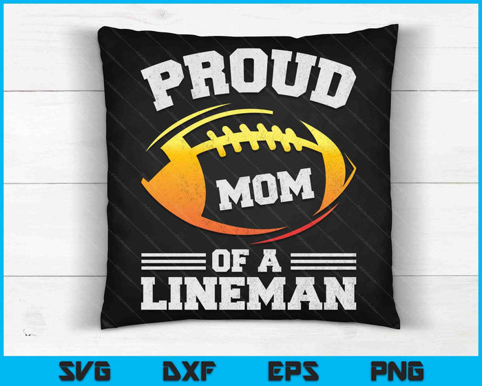 Proud Mom Of A Football Lineman SVG PNG Digital Cutting Files