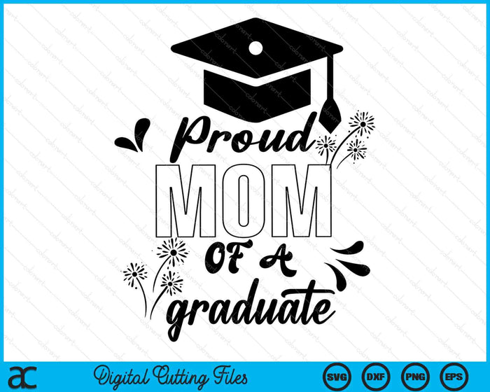 Proud Mom Of A Graduate Graduating Graduation SVG PNG Digital Printable Files