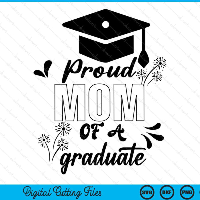 Proud Mom Of A Graduate Graduating Graduation SVG PNG Digital Printable Files