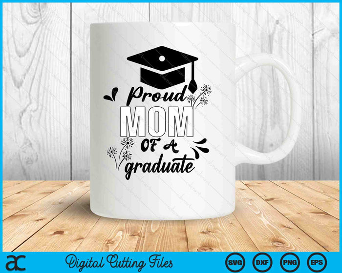 Proud Mom Of A Graduate Graduating Graduation SVG PNG Digital Printable Files