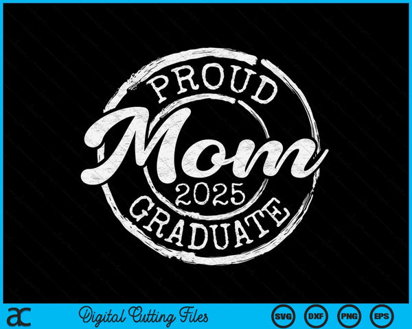 Proud Mom Of A Senior 2025 Graduate Class Stamp Graduation SVG PNG Digital Cutting Files
