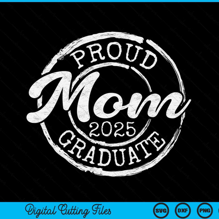 Proud Mom Of A Senior 2025 Graduate Class Stamp Graduation SVG PNG Digital Cutting Files