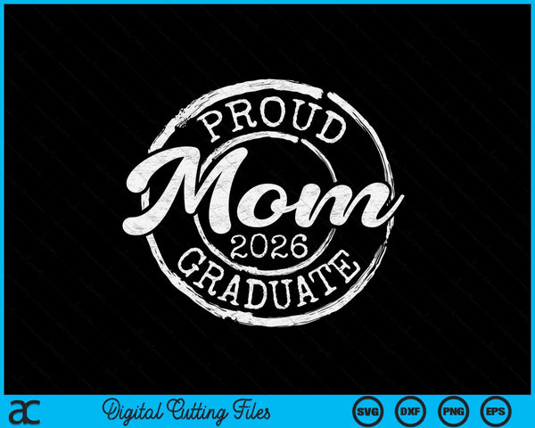 Proud Mom Of A Senior 2026 Graduate Class Stamp Graduation SVG PNG Digital Cutting Files