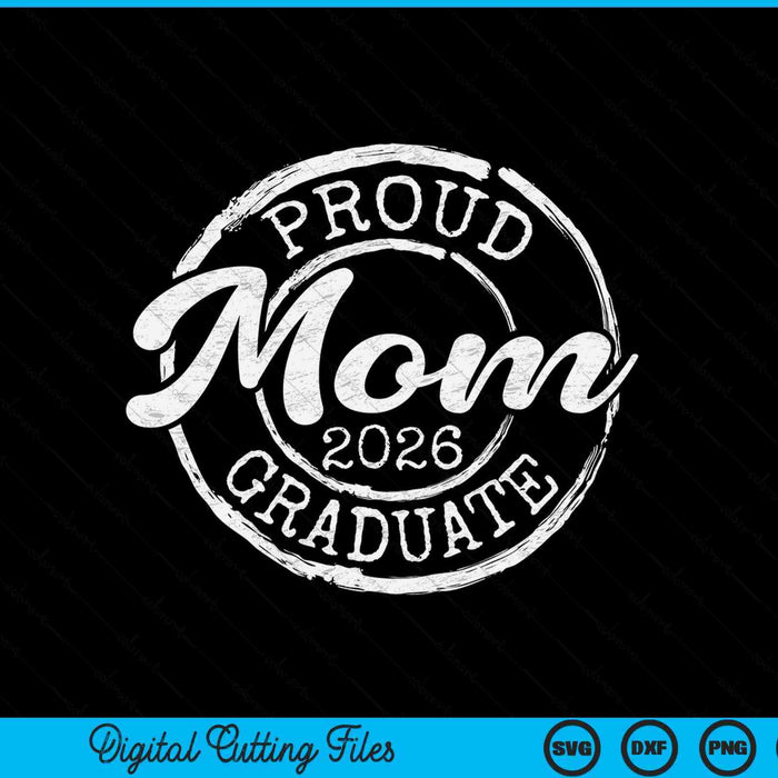 Proud Mom Of A Senior 2026 Graduate Class Stamp Graduation SVG PNG Digital Cutting Files