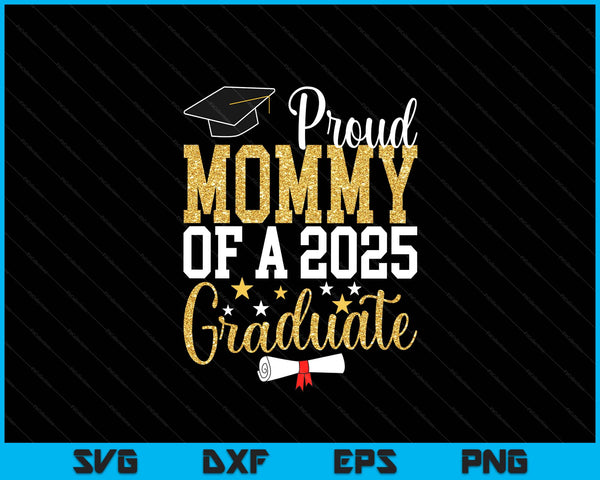 Proud Mommy Of A 2025 Graduate Mommy Graduation 2025 SVG PNG Digital Printable Files