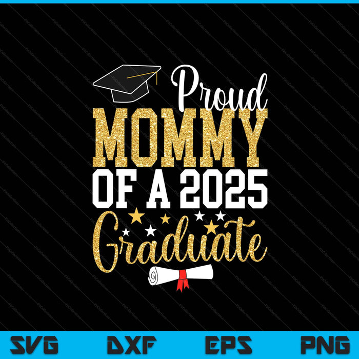 Proud Mommy Of A 2025 Graduate Mommy Graduation 2025 SVG PNG Digital Printable Files