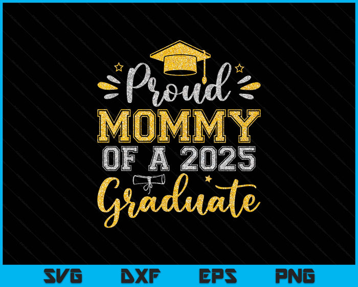 Proud Mommy Of A 2025 Graduate Senior Graduation SVG PNG Digital Printable Files