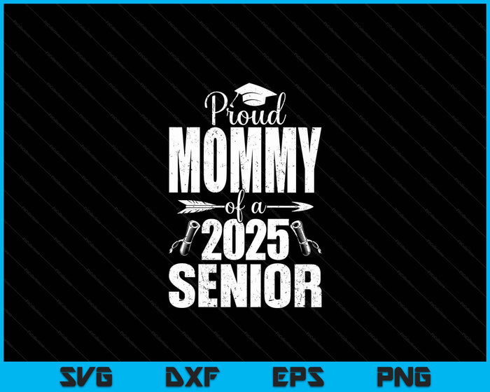 Proud Mommy Of A 2025 Senior Shirt Graduation SVG PNG Digital Printable Files