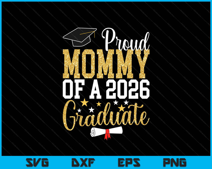 Proud Mommy Of A 2026 Graduate Mommy Graduation 2026 SVG PNG Digital Printable Files