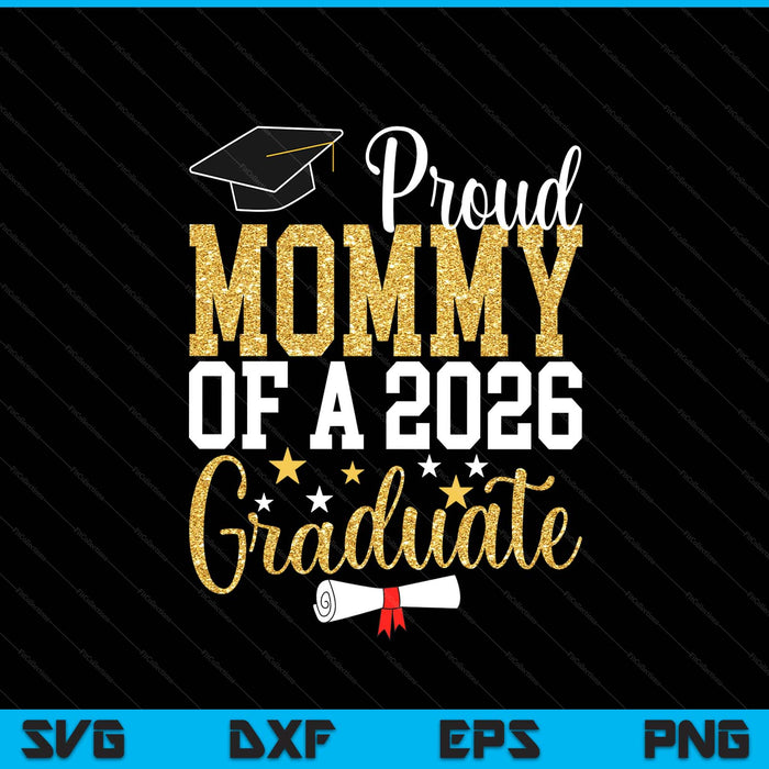 Proud Mommy Of A 2026 Graduate Mommy Graduation 2026 SVG PNG Digital Printable Files