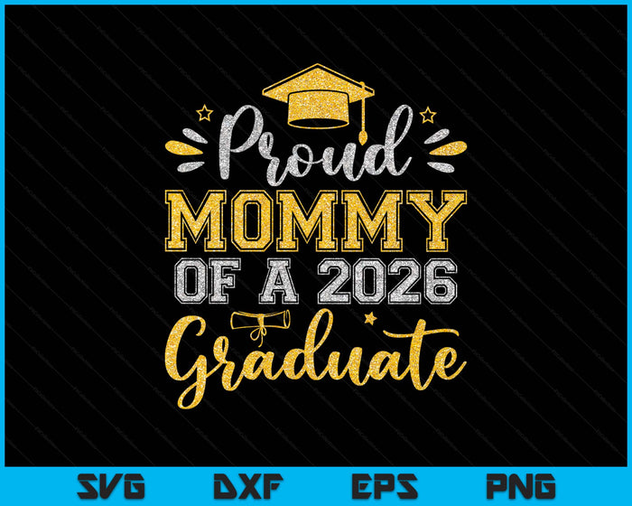 Proud Mommy Of A 2026 Graduate Senior Graduation SVG PNG Digital Printable Files