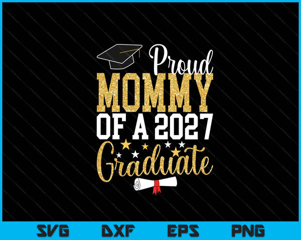 Proud Mommy Of A 2027 Graduate Mommy Graduation 2027 SVG PNG Digital Printable Files