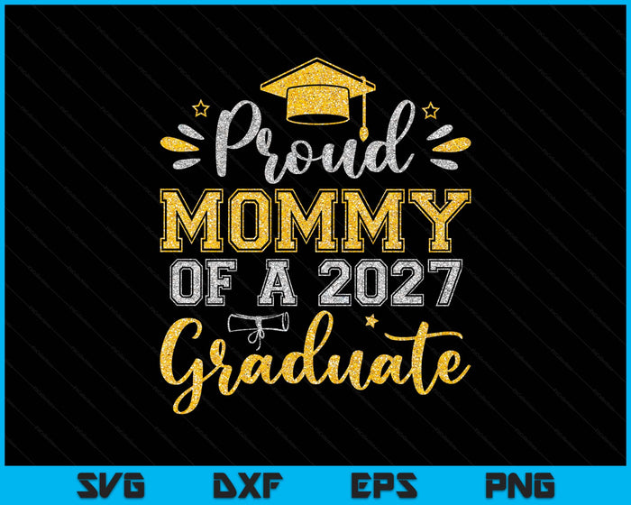 Proud Mommy Of A 2027 Graduate Senior Graduation SVG PNG Digital Printable Files