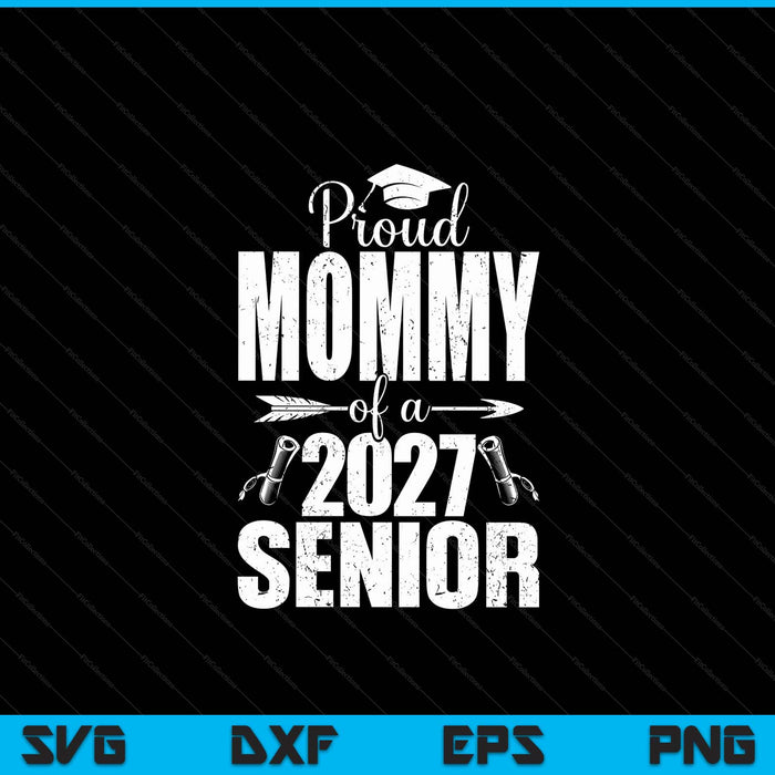 Proud mommy of a 2027 senior graduation SVG cut file